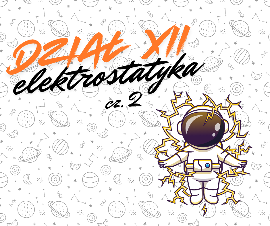 Kurs Elektrostatyka (część 2) – przewodniki, izolatory, kondensatory