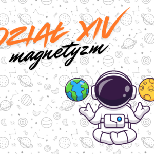 Kurs Magnetyzm - pole, indukcja, siła Lorentza