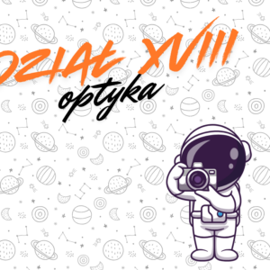 Kurs Optyka - soczewki, zwierciadła, obrazy